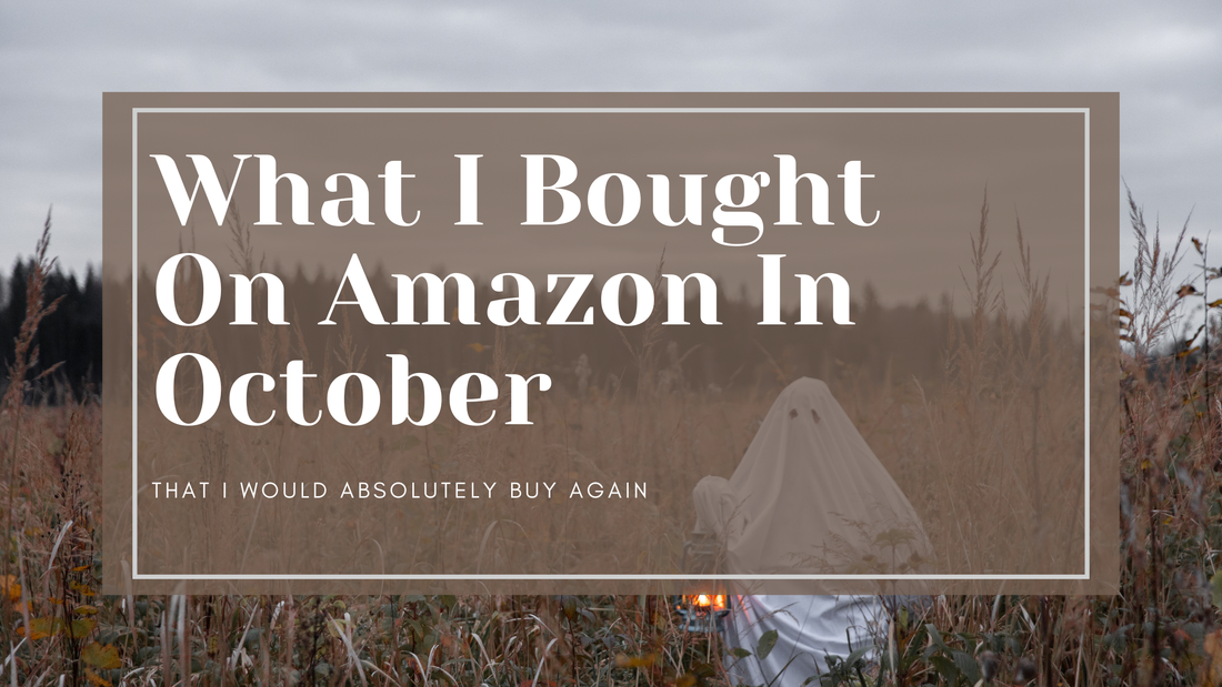 What I Bought On Amazon This October That I Would Buy Again